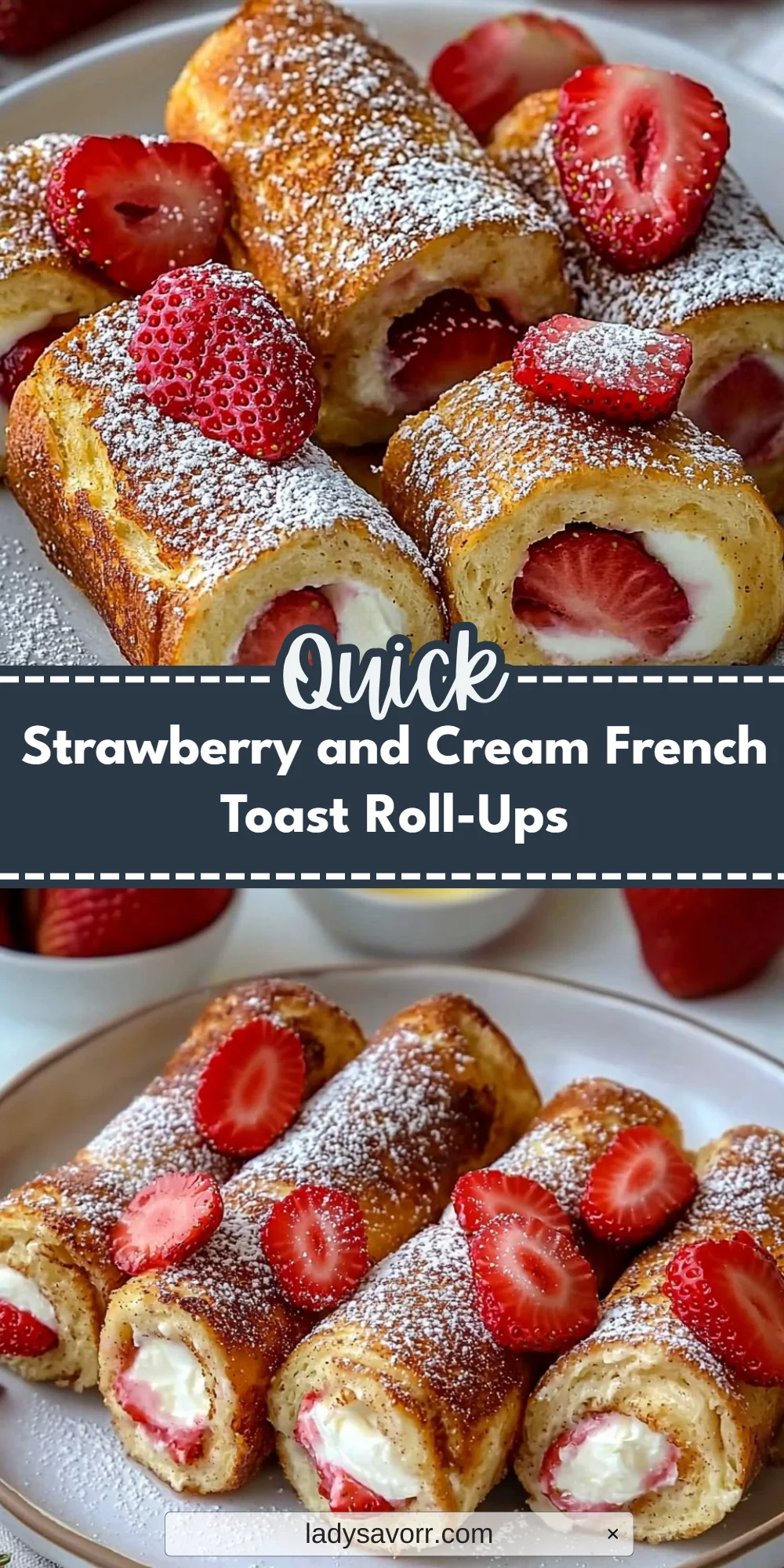 Strawberry and Cream French Toast Roll-Ups