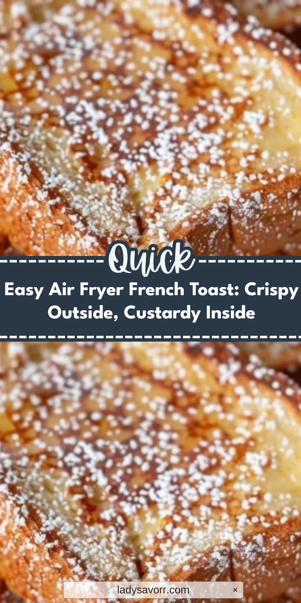 Easy Air Fryer French Toast: Crispy Outside, Custardy Inside