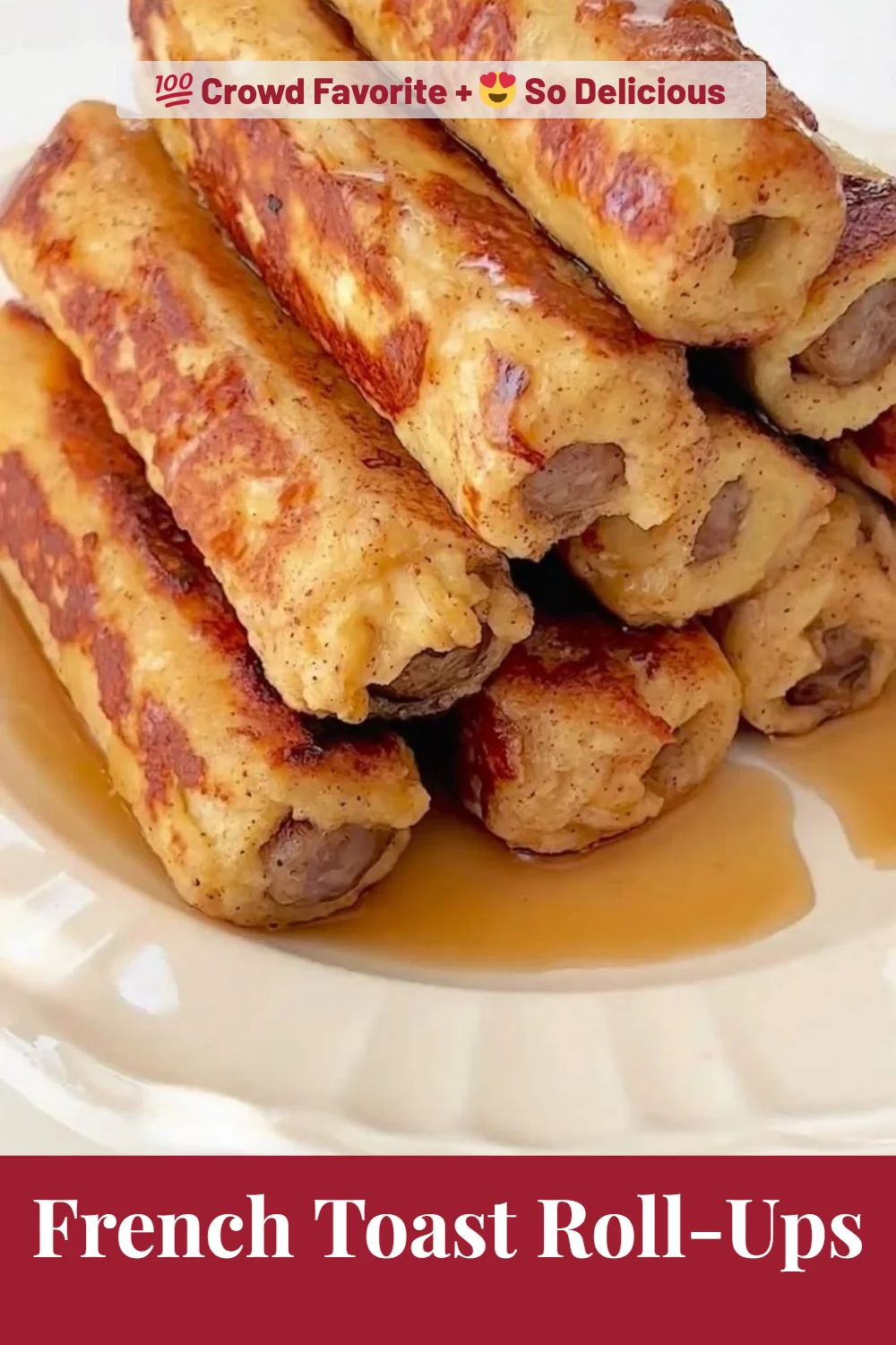 French Toast Roll-Ups